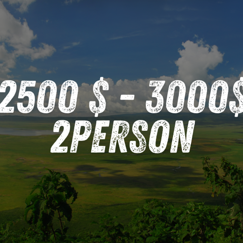 2500$ – 3000 $ for 2 Persons